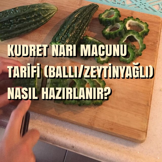 KUDRET NARI MACUNU TARİFİ (BALLI/ZEYTİNYAĞLI) NASIL HAZIRLANIR?